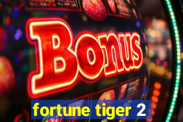 fortune tiger 2